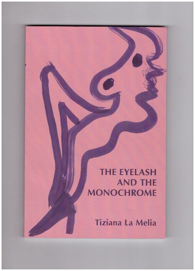 LA MELIA, Tiziana - The Eyelash and the Monochrome